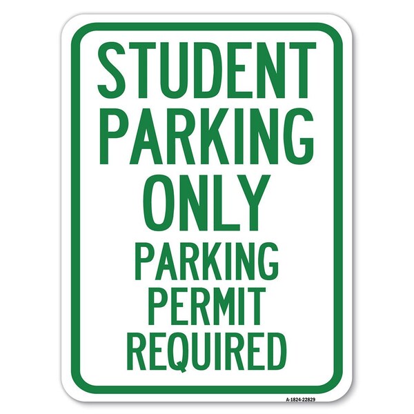 Student Parking Parking Permit Required Heavy-Gauge Alum Rust Proof Parking, 18" x 24", A-1824-22829